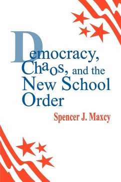 Democracy, Chaos, and the New School Order - Maxcy, Spencer J.