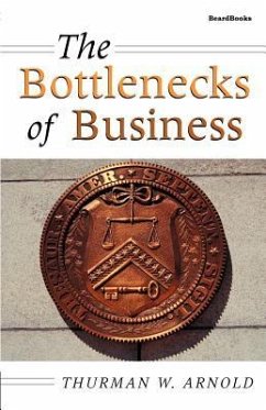 The Bottlenecks of Business - Arnold, Thurman W.