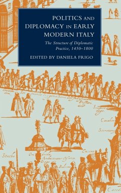 Politics and Diplomacy in Early Modern Italy - Frigo, Daniela
