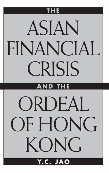 The Asian Financial Crisis and the Ordeal of Hong Kong The Asian Financial Crisis and the Ordeal of Hong Kong