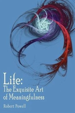 Life: The Exquisite Art of Meaningfulness - Powell, Robert