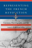 Representing the French Revolution: Literature, Historiogaphy, and Art