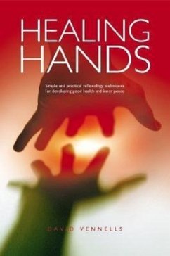 Healing Hands: Simple and Practical Reflexology, Techniques for Developing Good Health and Inner Peace - Vennells, David