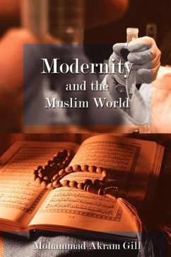 Modernity and the Muslim World - Gill, Mohammad Akram