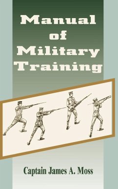 Manual of Military Training - Moss, James A.