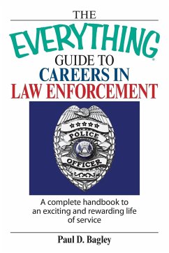 The Everything Guide to Careers in Law Enforcement - Bagley, Paul D.