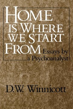 Home Is Where We Start from - Winnicott, Donald Woods; Winnicott, D. W.