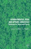 Spoken English, Tesol and Applied Linguistics: Challenges for Theory and Practice