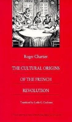 The Cultural Origins of the French Revolution - Chartier, Roger