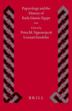 Papyrology and the History of Early Islamic Egypt: - Sijpesteijn, Petra / Sundelin, Lennart (eds.)
