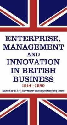 Enterprise, Management and Innovation in British Business, 1914-80 - Davenport-Hines, R P T; Jones, Geoffrey