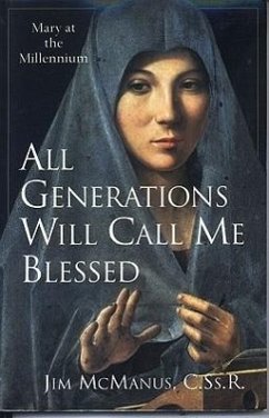 All Generations Will Call Me Blessed: Mary at the Millennium - McManus, Jim