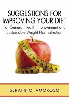 Suggestions for Improving Your Diet: For General Health Improvement and Sustainable Weight Normalization - Amoroso, Serafino