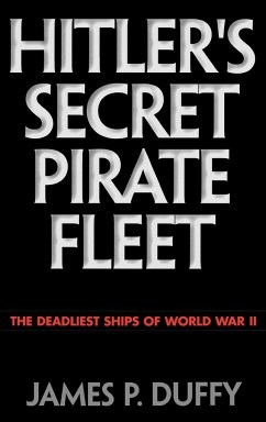 Hitler's Secret Pirate Fleet - Duffy, James P.