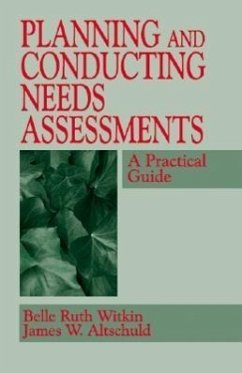 Planning and Conducting Needs Assessments - Witkin, Belle Ruth; Altschuld, James