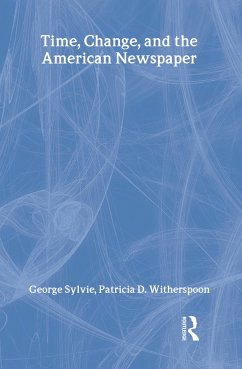 Time, Change, and the American Newspaper - Sylvie, George; Witherspoon, Patricia D
