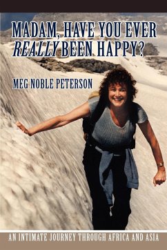 Madam, Have You Ever Really Been Happy? - Peterson, Meg Noble