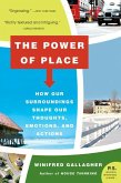 The Power of Place: How Our Surroundings Shape Our Thoughts, Emotions, and Actions
