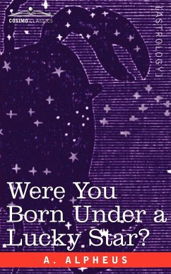 Were You Born Under a Lucky Star? - Alpheus, A.