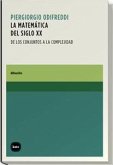 La matemática del siglo XX : de los conjuntos a la complejidad