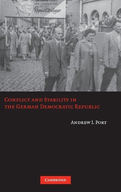 Conflict and Stability in the German Democratic Republic - Port, Andrew I.