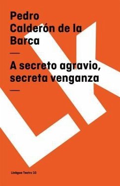 A Secreto Agravio, Secreta Venganza - Calderón De La Barca, Pedro