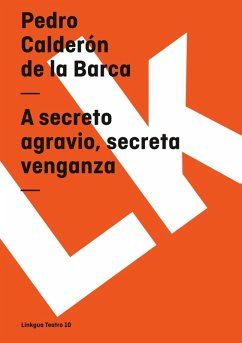 A Secreto Agravio, Secreta Venganza - Calderón De La Barca, Pedro