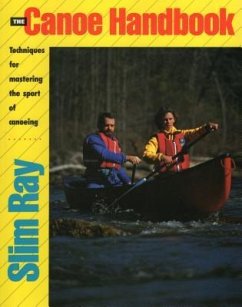 The Canoe Handbook: Techniques for Mastering the Sport of Canoeing - Ray, Slim