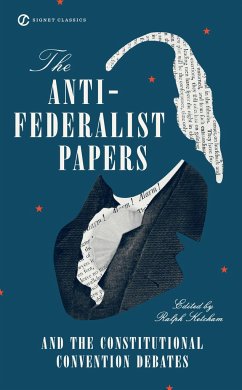The Anti-Federalist Papers and the Constitutional Convention Debates - Ketcham, Ralph