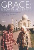 Amazing Grace: Enjoying Alzheimer's