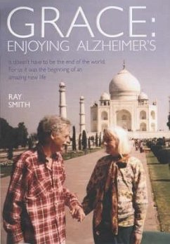 Amazing Grace: Enjoying Alzheimer's - Smith, Ray