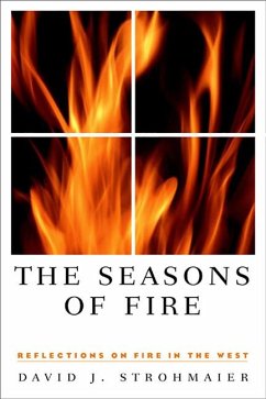 The Seasons of Fire: Reflections on Fire in the West - Strohmaier, David J.