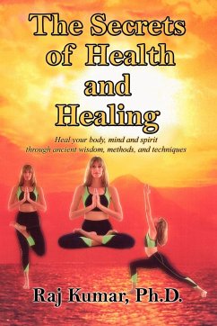 The Secrets of Health and Healing - Kumar, Raj