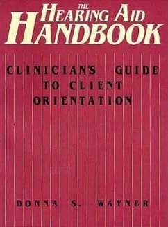 The Hearing Aid Handbook (Clinician's Guide to Client Orientation) - Wayner, Donna