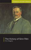 Victory of Sinn Fein: How it Won it and How it Used it Victory of Sinn Fein: How it Won it and How it Used it