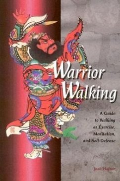 Warrior Walking: A Guide to Walking as Exercise, Meditation, and Self-Defense - Holzer, Josh