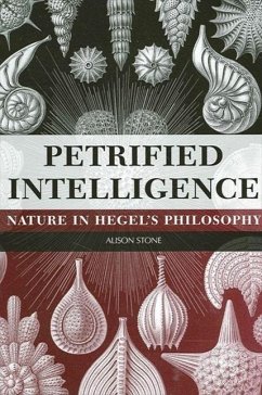 Petrified Intelligence: Nature in Hegel's Philosophy - Stone, Alison