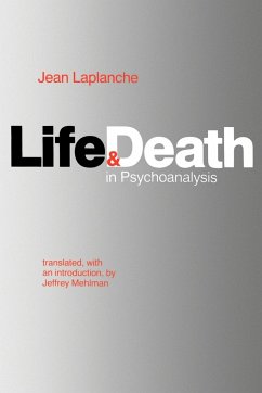 Life and Death in Psychoanalysis - Laplanche, Jean