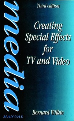 Creating Special Effects for TV andVideo - Wilkie, Bernard