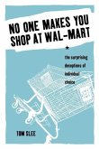 No One Makes You Shop at Wal-Mart: The Surprising Deceptions of Individual Choice