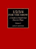 1/2/3/4 for the Show: A Guide to Small-Cast One-Act Plays, Volume 2