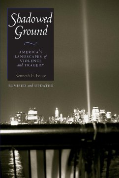 Shadowed Ground: America's Landscapes of Violence and Tragedy - Foote, Kenneth E.