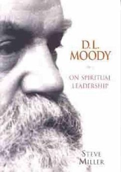 D.L. Moody on Spiritual Leadership - Miller, Steve