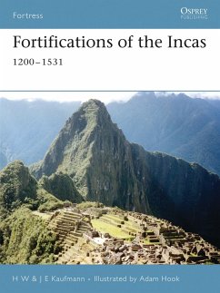 Fortifications of the Incas: 1200-1531 - Kaufmann, H. W.; Kaufmann, J. E.
