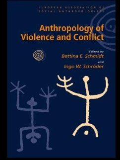 Anthropology of Violence and Conflict - Schmidt, Bettina / Schroeder, Ingo (eds.)