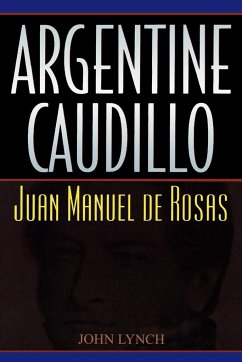 Argentine Caudillo - Lynch, John