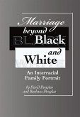 Marriage Beyond Black and White: An Interracial Family Portrait