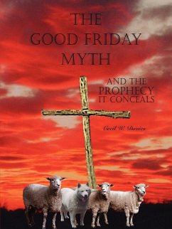 The Good Friday Myth - Davies, Cecil W.