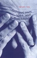Chronic Pain, Loss, and Suffering - Roy, Ranjan
