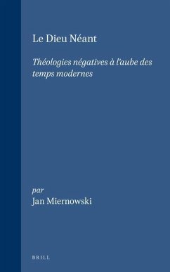 Le Dieu Néant: Théologies Négatives À l'Aube Des Temps Modernes - Miernowski